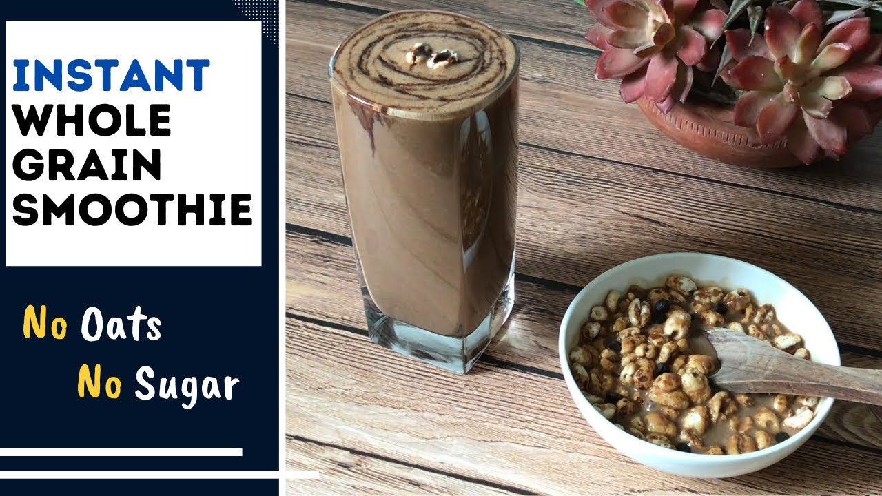 Instant Whole Grain Breakfast Smoothie Recipe Healthy No Oats, No